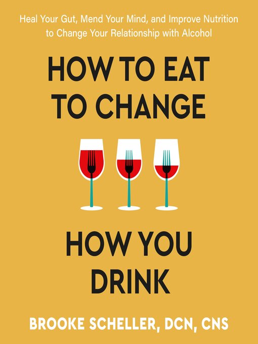 Title details for How to Eat to Change How You Drink by Brooke Scheller - Available